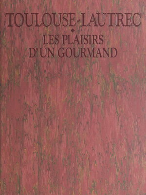 cover image of Toulouse-Lautrec, les plaisirs d'un gourmand